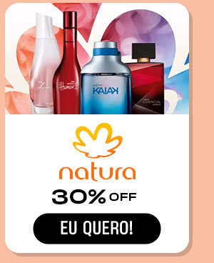 Natura: 30% OFF. Eu quero!
