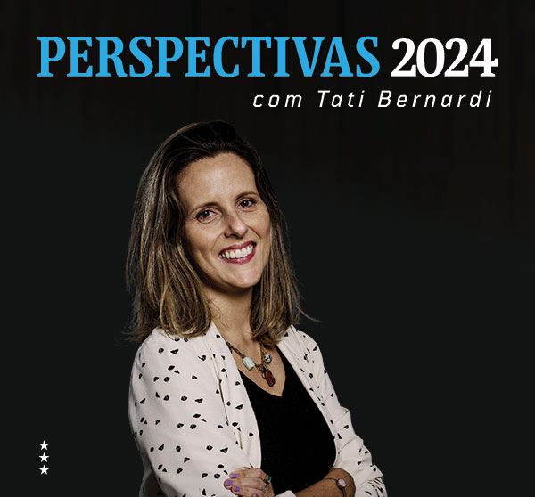 Perspectivas 2024 com Tati Bernardi