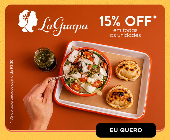 LA GUAPA: 15% OFF* em todas as unidades. * Válido para pedidos acima de R$ 30. Eu quero