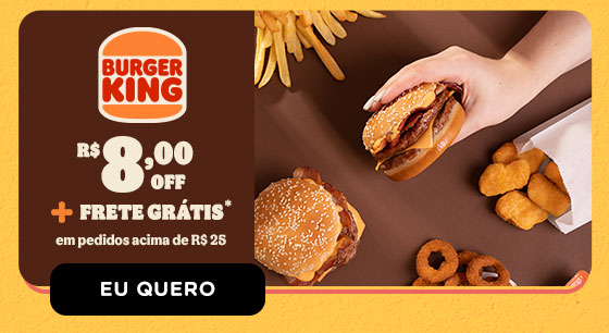 BURGER KING: R$ 8,00 OFF + Frete Grátis. Eu quero.