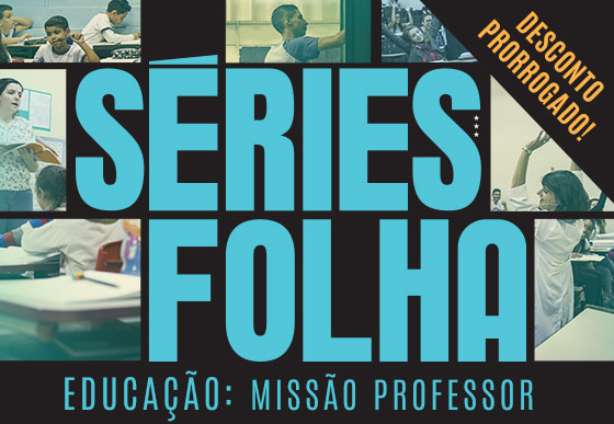 Séries Folha | Educação: Missão Professor | Desconto Prorrogado!