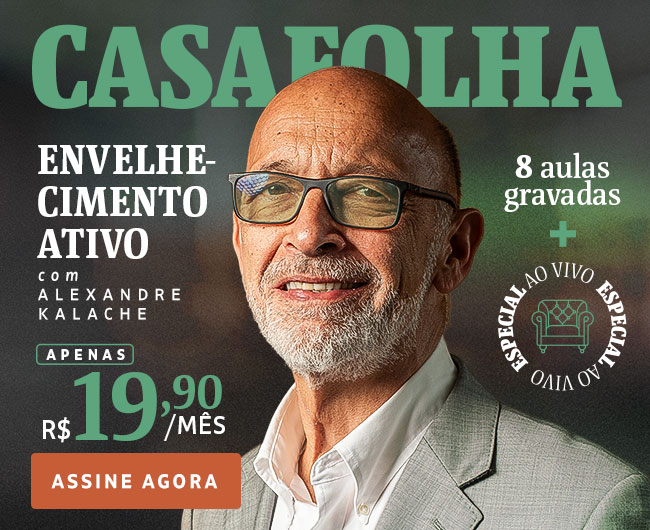CasaFolha | Envelhecimento Ativo com Alexandre Kalache | Apenas R$ 19,90/mês Assine agora | 8 aulas gravadas + especial ao vivo