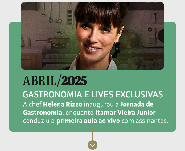 Abril/2025 | Gastronomia e lives exclusivas