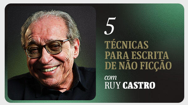 5 - Técnicas de escrita para não ficção com Ruy Castro
