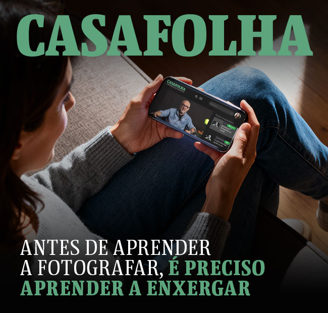 CasaFolha | Antes de aprender a fotografar, é preciso aprender a enxergar