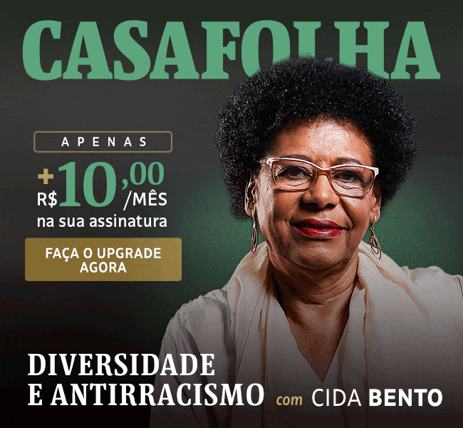 CasaFolha | Oferta de lançamento: apenas + R$ 10,00/mês na sua assinatura. Faça o upgrade agora. Diversidade e antirracismo com Cida Bento