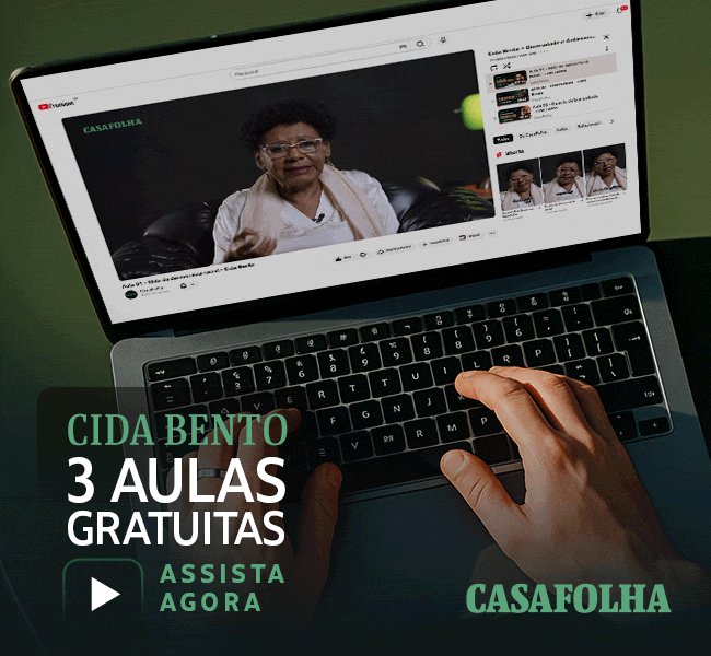 CasaFolha | Cida Bento 3 aulas gratuitas. Assista agora