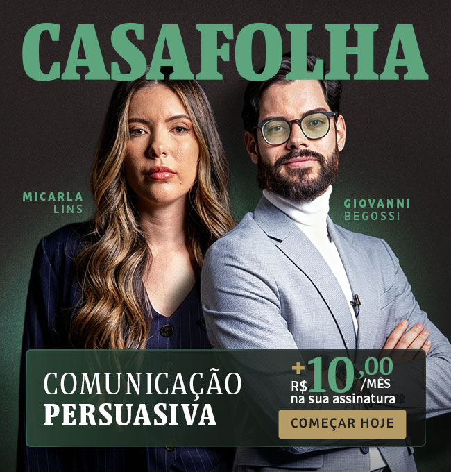 CasaFolha | Comunicação Persuasiva, com Giovanni Begossi e Micarla Lins. Apenas + R$ 10,00/mês na sua assinatura. Começar hoje