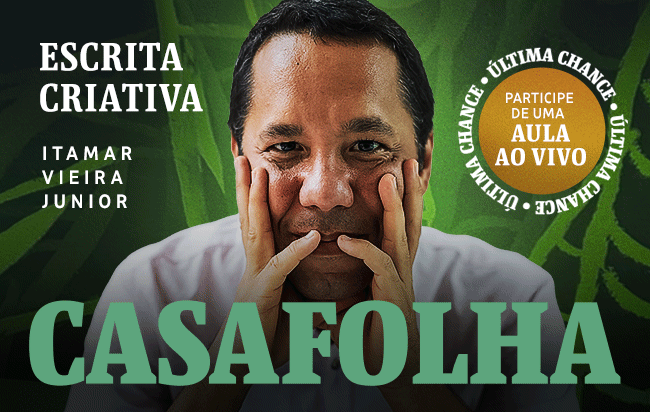 CasaFolha Conhecimento que Transforma: Escrita Criativa, Itamar Vieira Junio | Última Chance: participe de uma aula ao vivo |