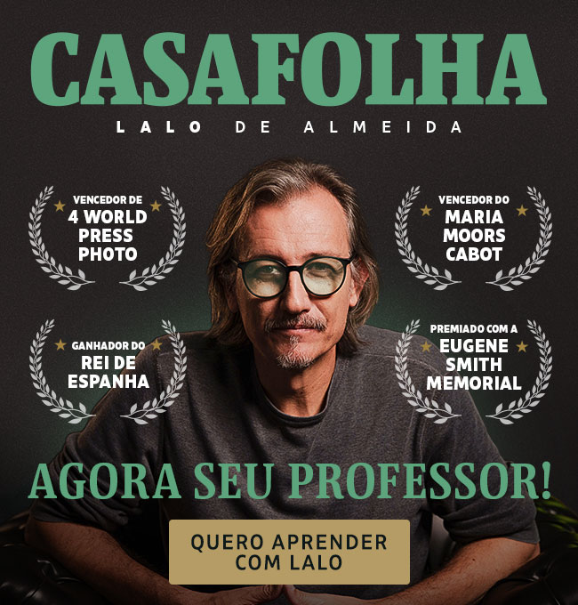 CasaFolha | Lalo de Almeida | Vencedor de 4 World Press Photo | Ganhador do Rei de Espanha | Vencedor do Maria Moors Cabot | Premiado com a Eugene Smith Memorial. Agora seu professor! Quero aprender com o Lalo