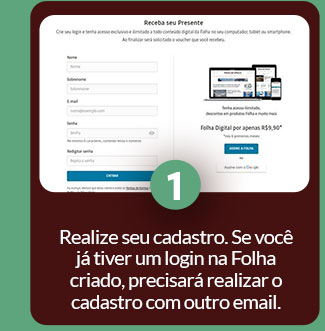 Realize seu cadastro. Se você já tiver um login na Folha criado, precisará realizar o cadastro com outro email.