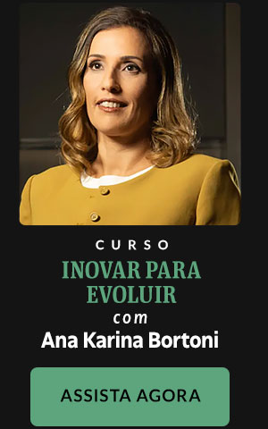 Inovar para evoluir com Ana Karina Bortoni
