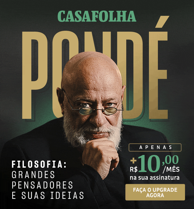 CasaFolha | Pondé | Filosofia: grandes pensadores e suas ideias. Pondé | Apenas + R$ 10,00 na sua assinatura. Faça o upgrade agora