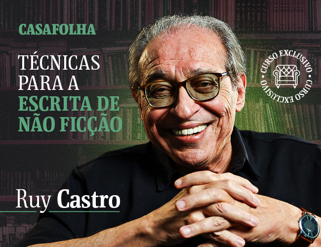 CasaFolha | Técnicas para a escrita de não ficção, com Ruy Castro