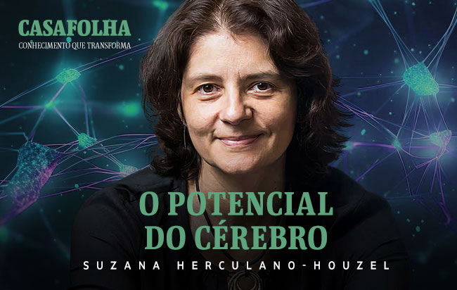 CasaFolha Conhecimento que Transforma | Suzana Herculano-Houzel: O Potencial do Cérebro