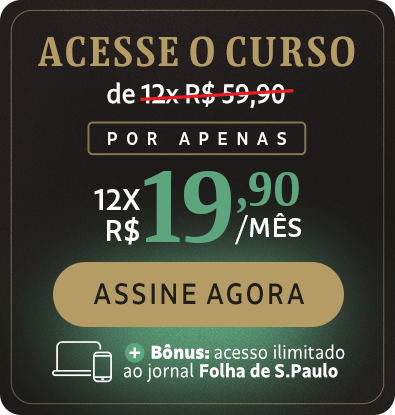 Acesse o curso: de 12x R$ 59,90 por apenas 12x R$ 19,90/mês | assine agora | + bônus: acesso ilimitado ao jornal Folha de S.Paulo