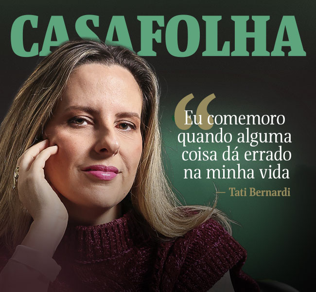 CasaFolha | Eu comemoro quando alguma coisa da errado na minha vida - Tati Bernardi