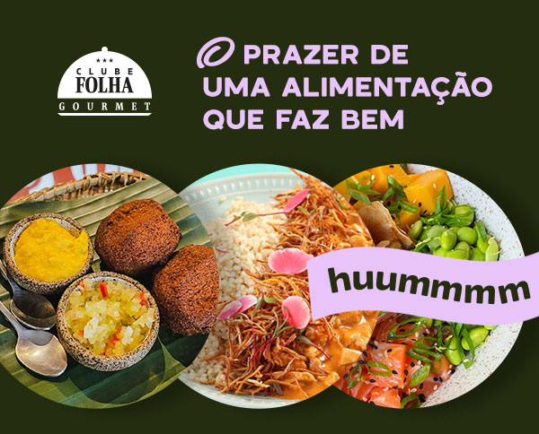 Clube Folha Gourmet | O prazer de uma alimentação que faz bem