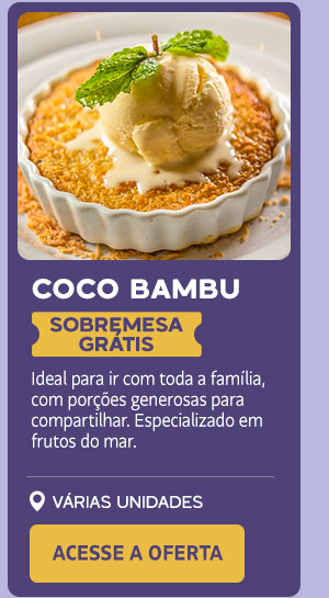 Coco Bambu: sobremesa grátis