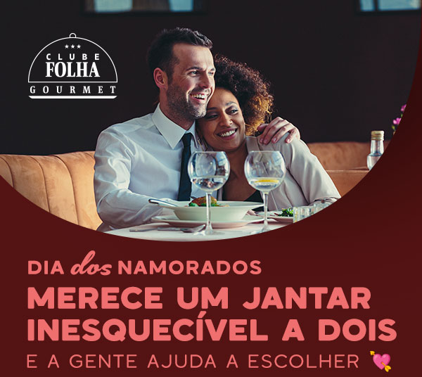 Clube Folha Gourmet: Dia dos Namorados merece um jantar inesquecíel a dois e a gente ajuda a escolher