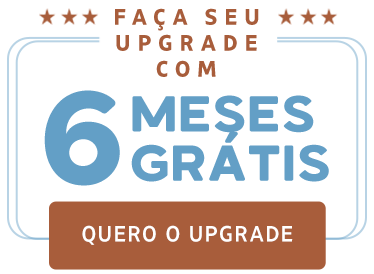 Faça seu upgrade com 6 meses grátis. Quero o Upgrade