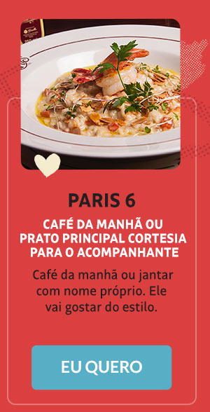 Paris 6: café da manhã ou prato principal cortesia para o acompanhante