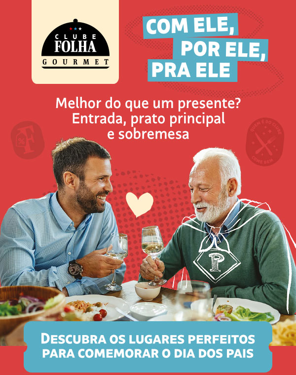 Clube Folha Gourmet | Com ele, por ele, pra ele | Melhor do que um presente? Entrada, prato principal e sobremesa | Descubra os lugares perfeitos para comemorar com o pai
