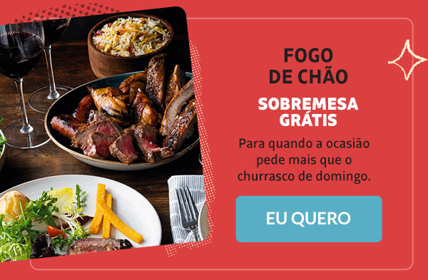 Fogo de Chão: sobremesa grátis