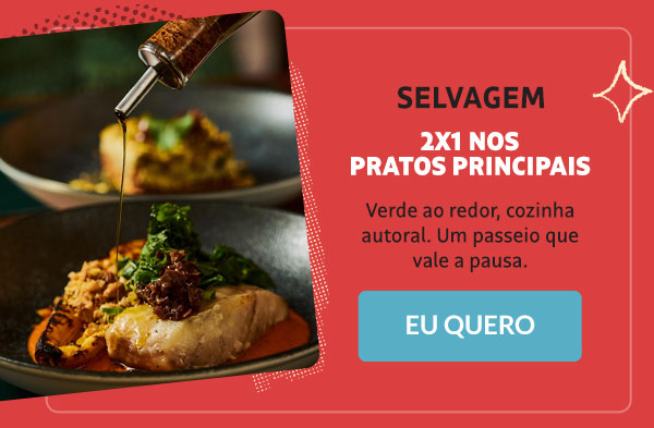Selvagem: 2x1 nos pratos principais