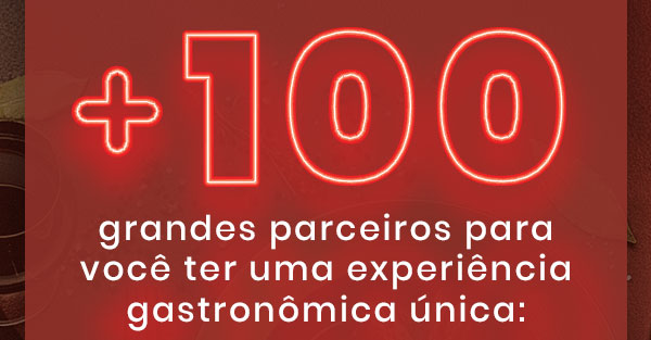 + 100 grandes parceiros para você ter uma experiência gastronômica única