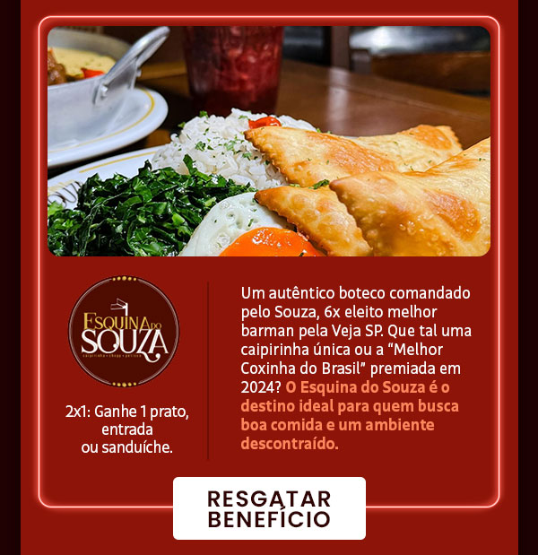 Esquina do Souza: 2x1, ganhe 1 prato, entrada ou sanduíche.