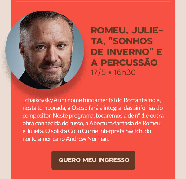 Romeu, Julieta, Sonhos de inverno e a percussão 17/5 • 16h30