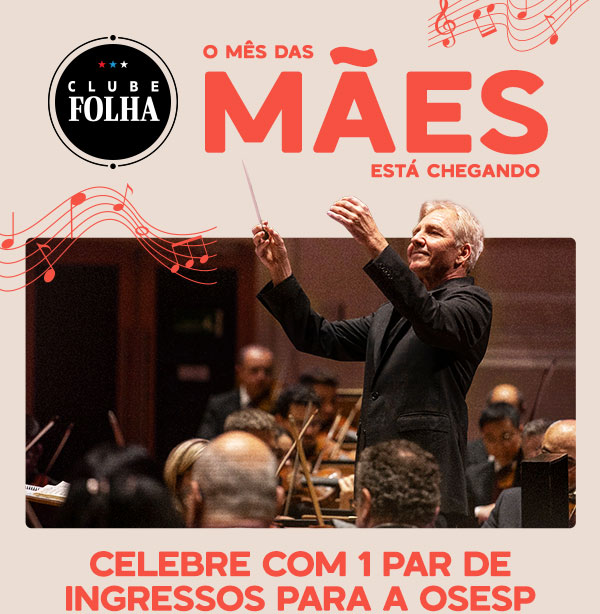Clube Folha: o Mês das Mães está chegando | Celebre com 1 par de ingressos para a OSESP