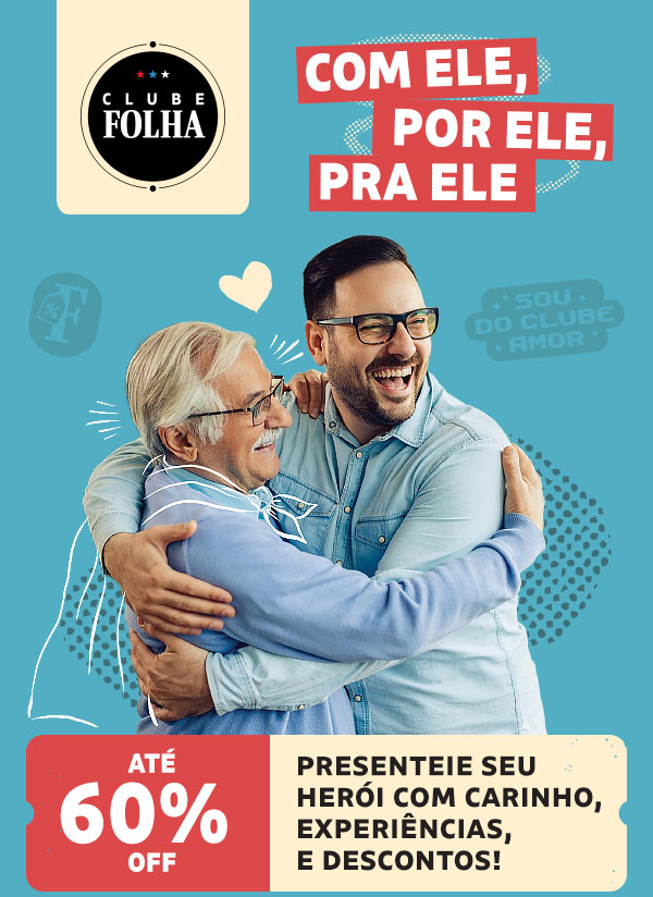 Clube Folha: Com ele, por ele, pra ele. Até 60% OFF, presenteie seu herói com carinho, experiências e descontos!