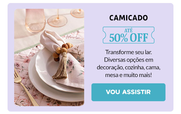 Camicado: até 50% OFF