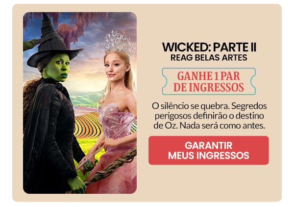 Wicked: parte II: ganhe 1 par de ingressos