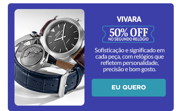 Vivara: 50% OFF no segundo relógio
