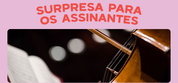 Surpresa para os assinantes