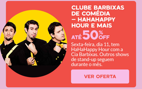 Clube Barbixas de Comédia: até 50% OFF
