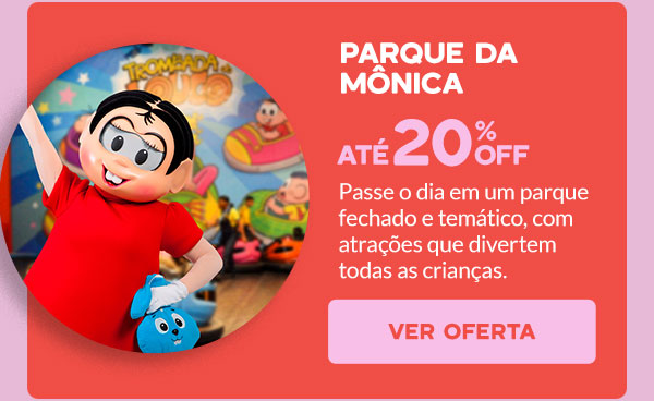 Parque da Mónica: até 20% OFF