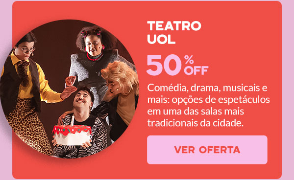 Teatro UOL: 50% OFF