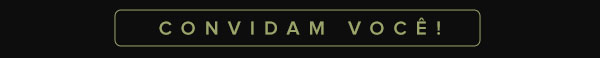Convidam você!