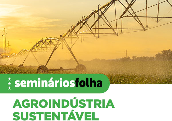 Seminários Folha: Agroindústria Sustentável