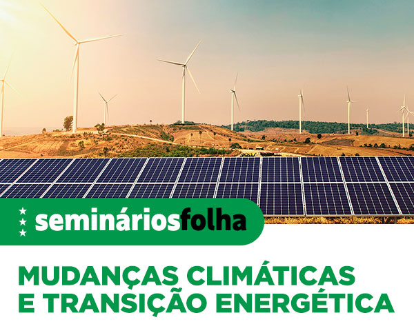 Seminários Folha Mudanças Climáticas e Transição Energética