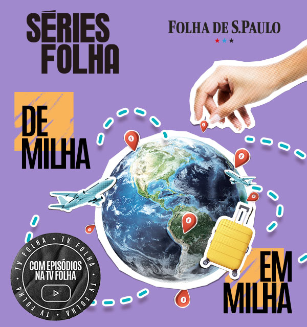 Séries Folha De Milha em Milha | Folha de S.Paulo | Exclusivo para assinantes