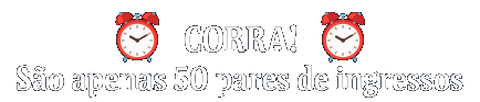 Corra! São apens 50 pares de ingressos