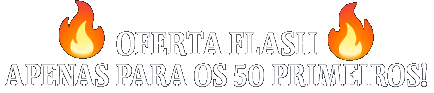 Oferta Flash Apenas para os 50 primeiros!