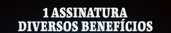 1 assinatura diversos benefícios