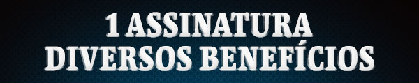 1 assinatura diversos benefícios