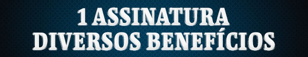1 assinatura diversos benefícios
